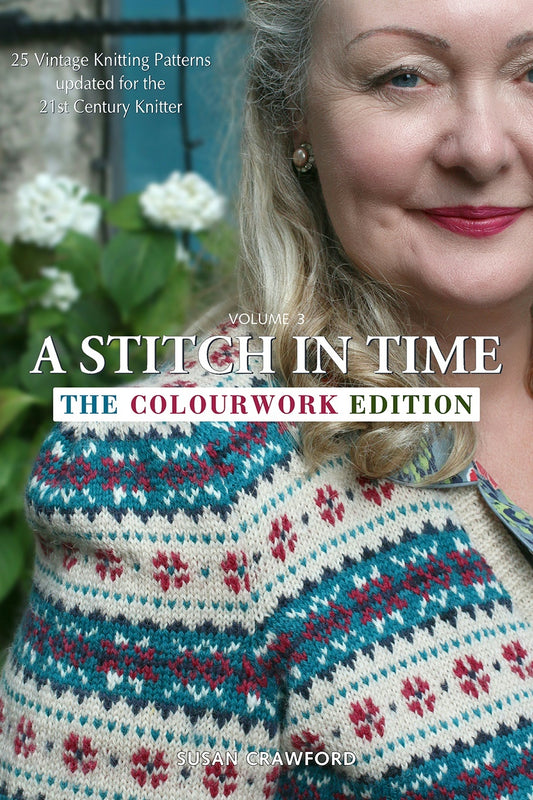 A Stitch In Time Vol. 3 - The Colourwork Edition by Susan Crawford